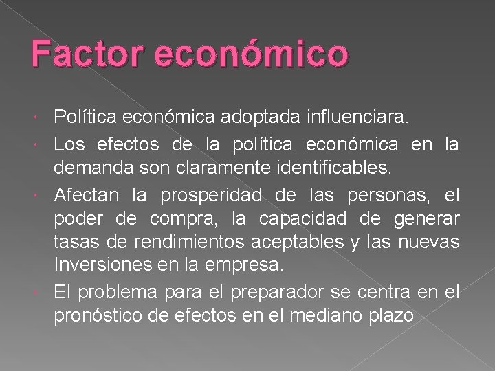 Factor económico Política económica adoptada influenciara. Los efectos de la política económica en la