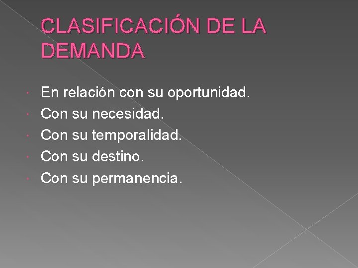 CLASIFICACIÓN DE LA DEMANDA En relación con su oportunidad. Con su necesidad. Con su