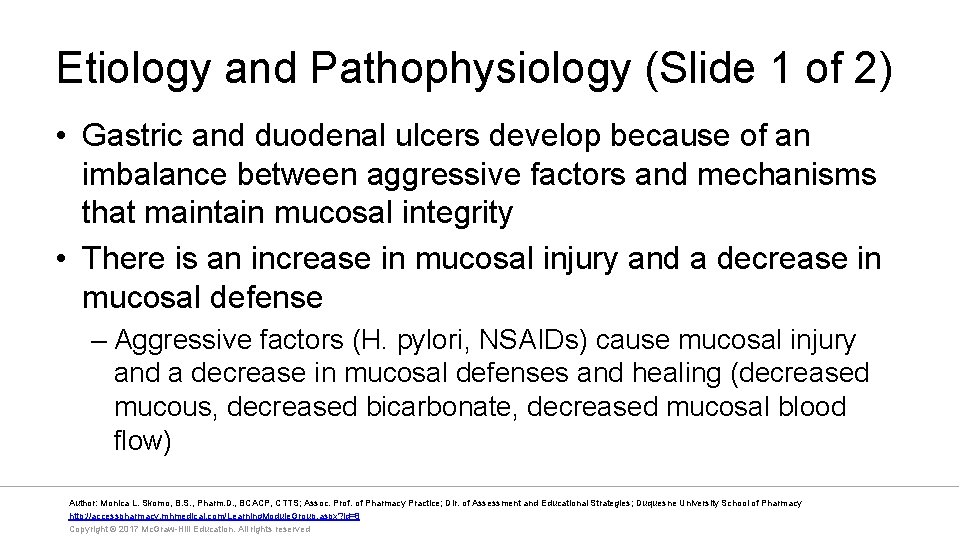 Etiology and Pathophysiology (Slide 1 of 2) • Gastric and duodenal ulcers develop because