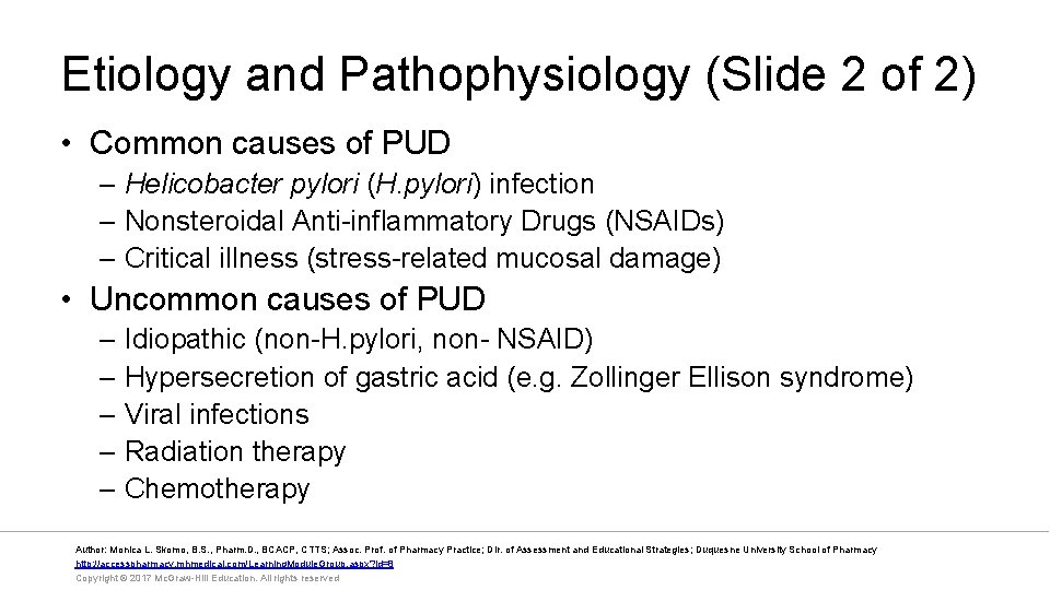 Etiology and Pathophysiology (Slide 2 of 2) • Common causes of PUD – Helicobacter