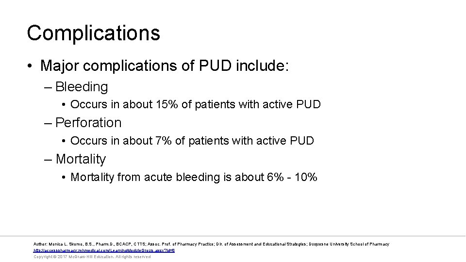 Complications • Major complications of PUD include: – Bleeding • Occurs in about 15%