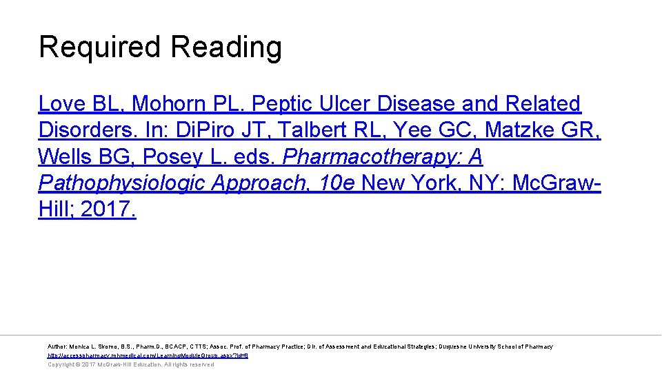 Required Reading Love BL, Mohorn PL. Peptic Ulcer Disease and Related Disorders. In: Di.