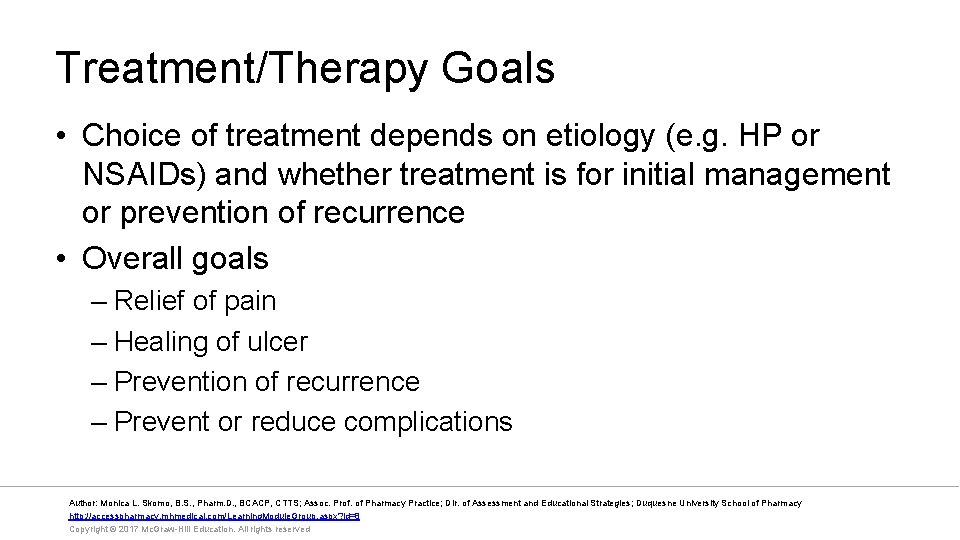 Treatment/Therapy Goals • Choice of treatment depends on etiology (e. g. HP or NSAIDs)