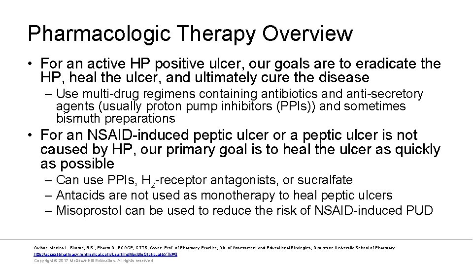 Pharmacologic Therapy Overview • For an active HP positive ulcer, our goals are to