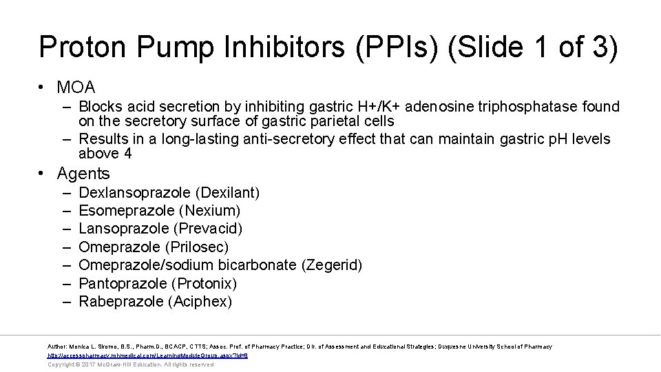 Proton Pump Inhibitors (PPIs) (Slide 1 of 3) • MOA – Blocks acid secretion
