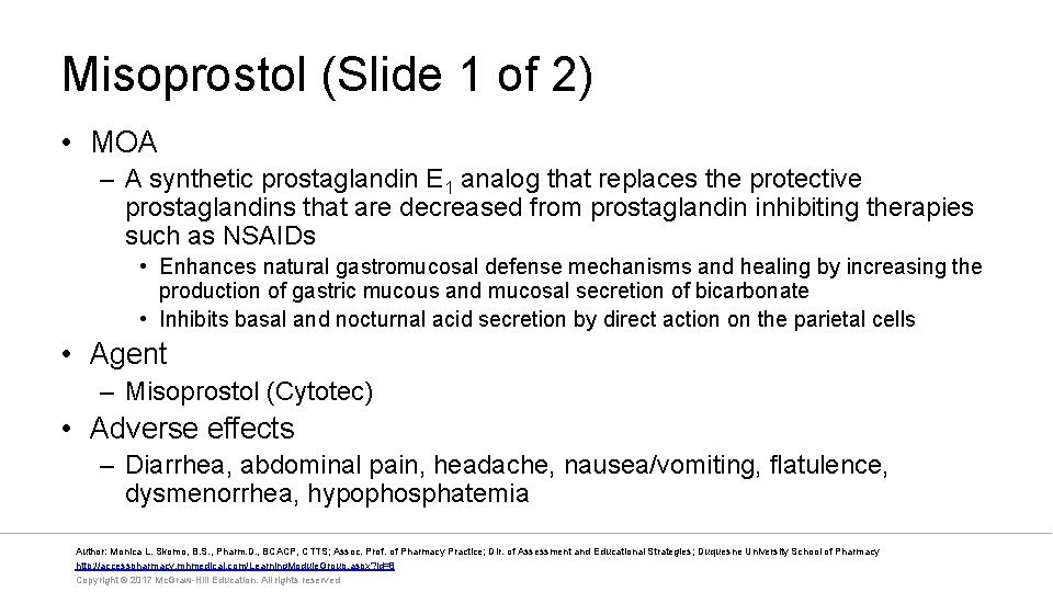 Misoprostol (Slide 1 of 2) • MOA – A synthetic prostaglandin E 1 analog