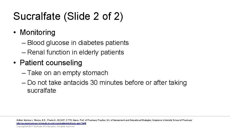 Sucralfate (Slide 2 of 2) • Monitoring – Blood glucose in diabetes patients –