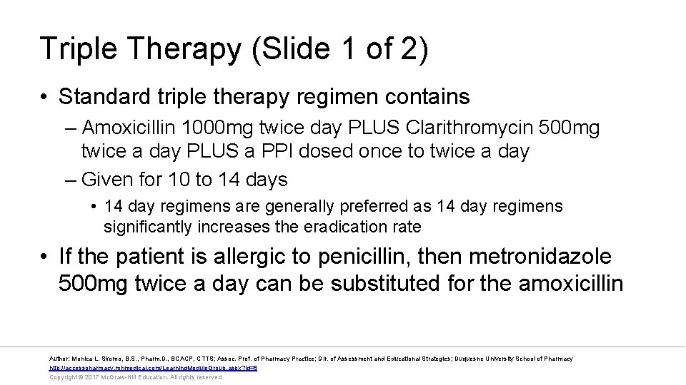 Triple Therapy (Slide 1 of 2) • Standard triple therapy regimen contains – Amoxicillin