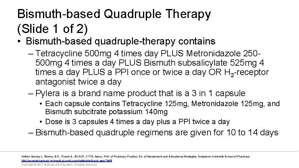 Bismuth-based Quadruple Therapy (Slide 1 of 2) • Bismuth-based quadruple-therapy contains – Tetracycline 500