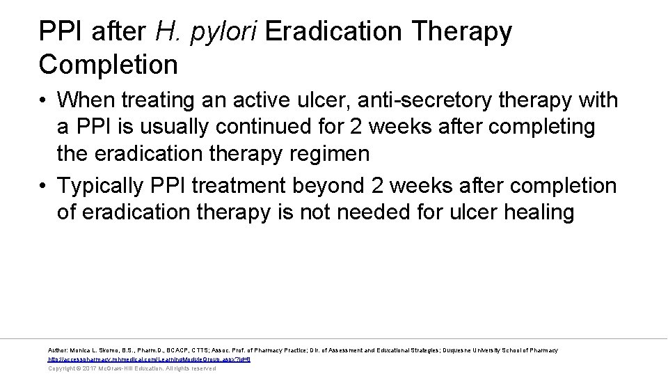 PPI after H. pylori Eradication Therapy Completion • When treating an active ulcer, anti-secretory