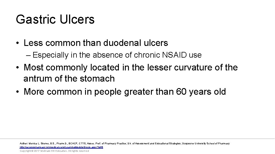 Gastric Ulcers • Less common than duodenal ulcers – Especially in the absence of