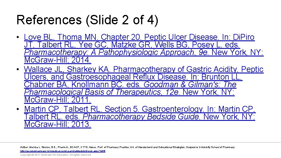 References (Slide 2 of 4) • Love BL, Thoma MN. Chapter 20. Peptic Ulcer