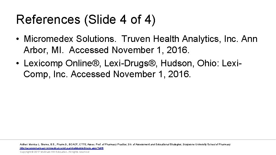 References (Slide 4 of 4) • Micromedex Solutions. Truven Health Analytics, Inc. Ann Arbor,
