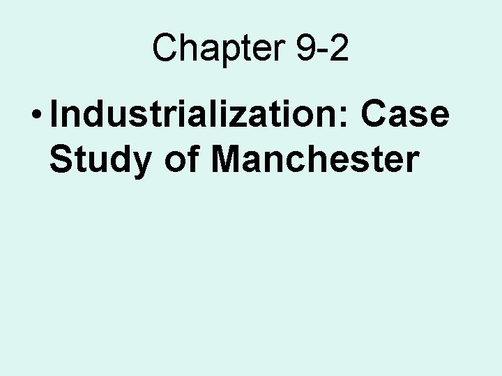 Chapter 9 -2 • Industrialization: Case Study of Manchester 