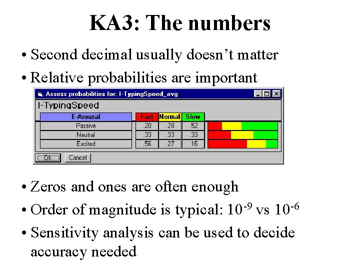 KA 3: The numbers • Second decimal usually doesn’t matter • Relative probabilities are