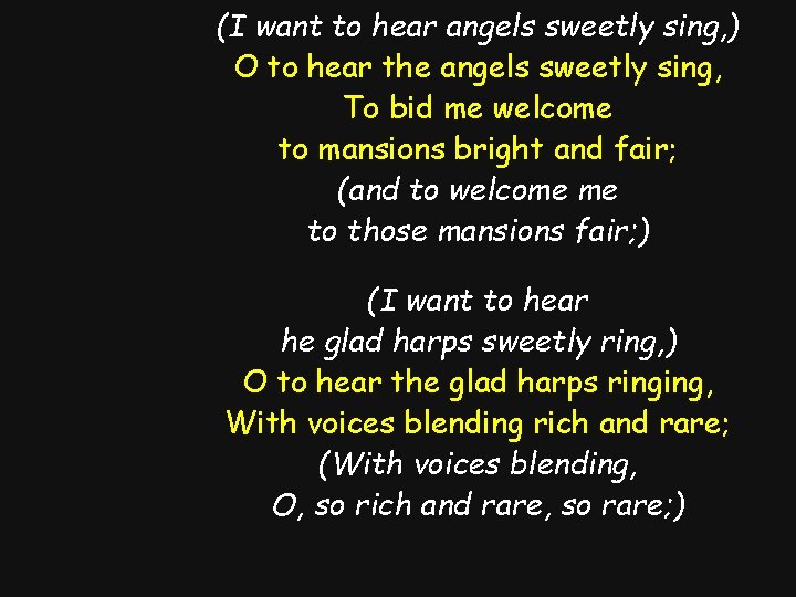 (I want to hear angels sweetly sing, ) O to hear the angels sweetly