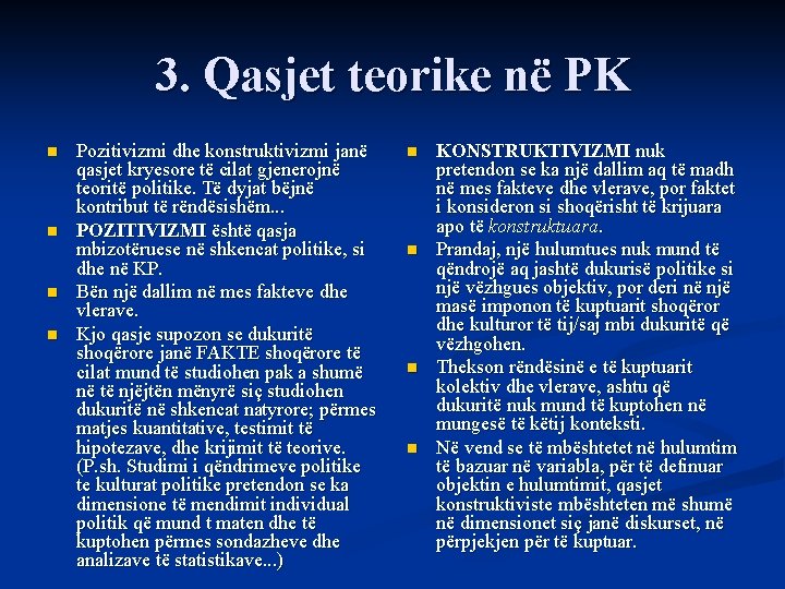 3. Qasjet teorike në PK n n Pozitivizmi dhe konstruktivizmi janë qasjet kryesore të