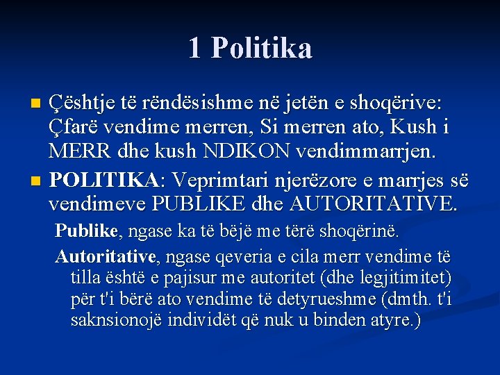 1 Politika Çështje të rëndësishme në jetën e shoqërive: Çfarë vendime merren, Si merren