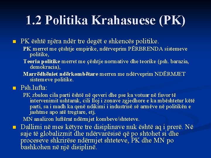 1. 2 Politika Krahasuese (PK) n PK është njëra ndër tre degët e shkencës