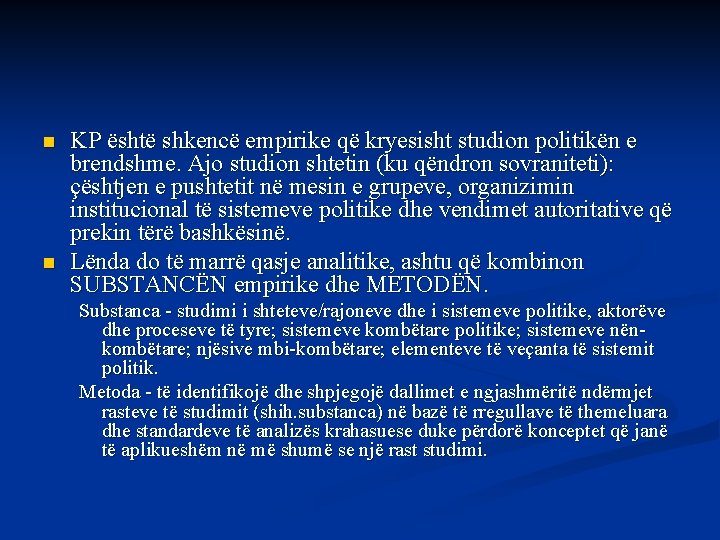 n n KP është shkencë empirike që kryesisht studion politikën e brendshme. Ajo studion