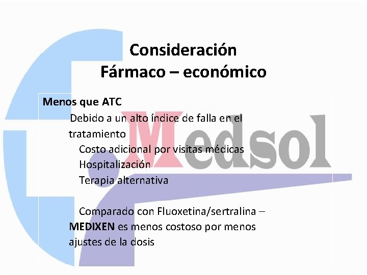 Consideración Fármaco – económico Menos que ATC Debido a un alto índice de falla