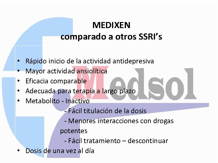 MEDIXEN comparado a otros SSRI’s Rápido inicio de la actividad antidepresiva Mayor actividad ansiolítica