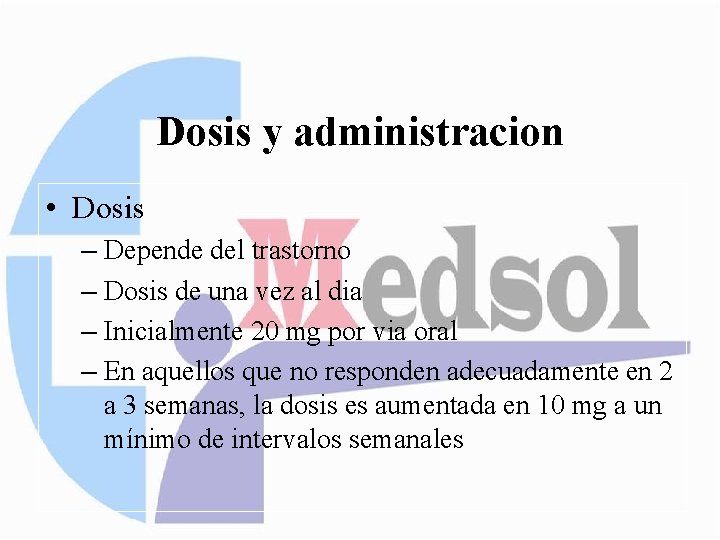 Dosis y administracion • Dosis – Depende del trastorno – Dosis de una vez