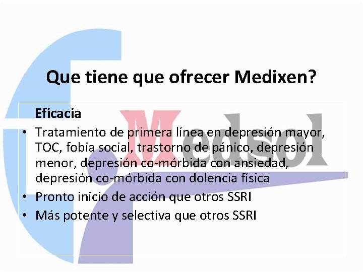 Que tiene que ofrecer Medixen? Eficacia • Tratamiento de primera línea en depresión mayor,