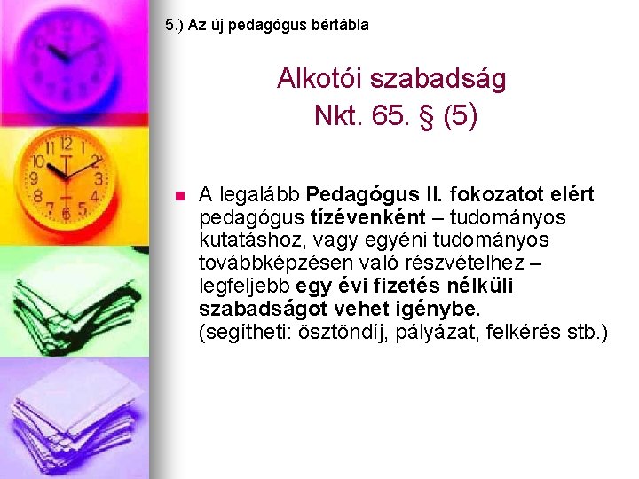 5. ) Az új pedagógus bértábla Alkotói szabadság Nkt. 65. § (5) n A