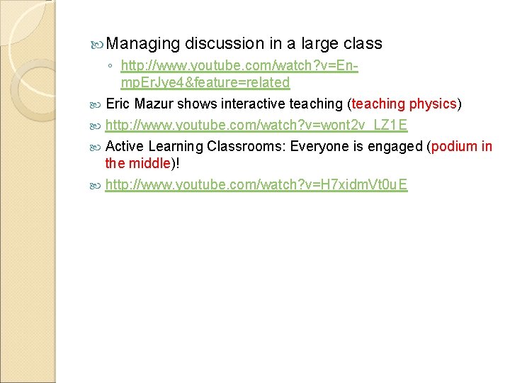 Managing discussion in a large class ◦ http: //www. youtube. com/watch? v=Enmp. Er. Managing discussion in a large class ◦ http: //www. youtube. com/watch? v=Enmp. Er.