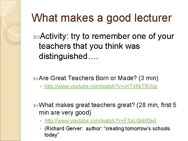 What makes a good lecturer Activity: try to remember one of your teachers that What makes a good lecturer Activity: try to remember one of your teachers that