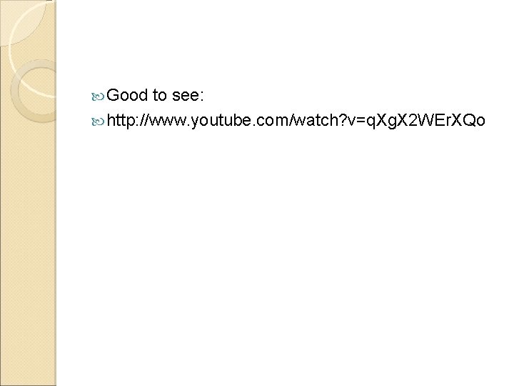 Good to see: http: //www. youtube. com/watch? v=q. Xg. X 2 WEr. XQo Good to see: http: //www. youtube. com/watch? v=q. Xg. X 2 WEr. XQo