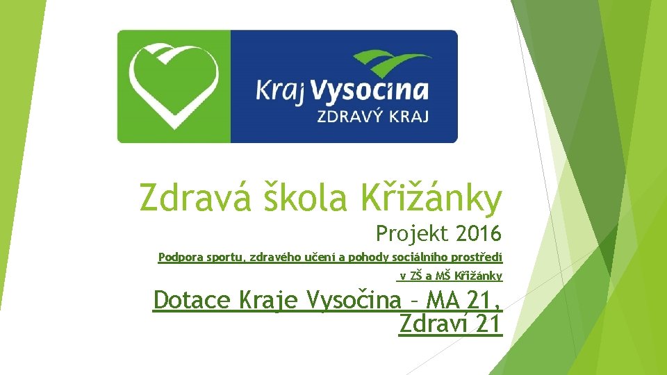 Zdravá škola Křižánky Projekt 2016 Podpora sportu, zdravého učení a pohody sociálního prostředí v
