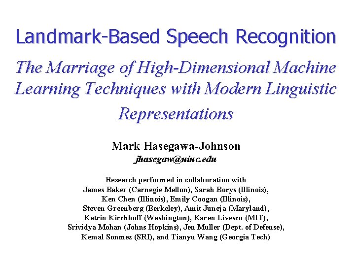 Landmark-Based Speech Recognition The Marriage of High-Dimensional Machine Learning Techniques with Modern Linguistic Representations