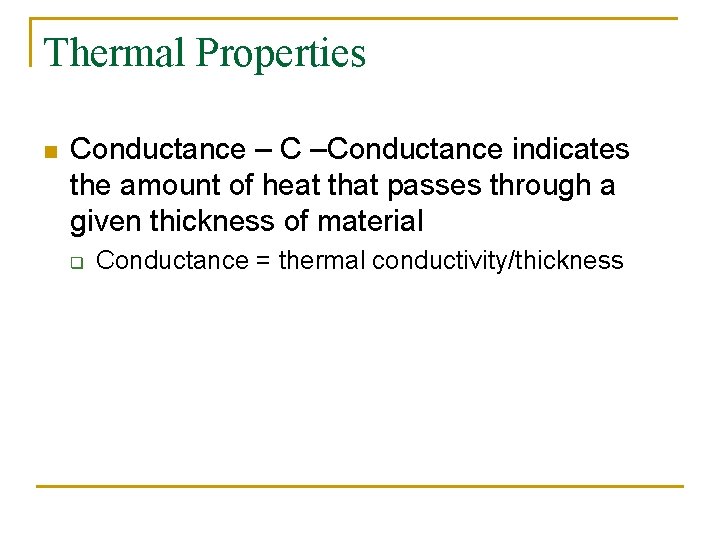 Thermal Properties n Conductance – C –Conductance indicates the amount of heat that passes