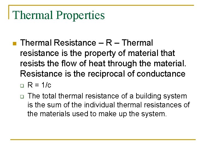 Thermal Properties n Thermal Resistance – R – Thermal resistance is the property of