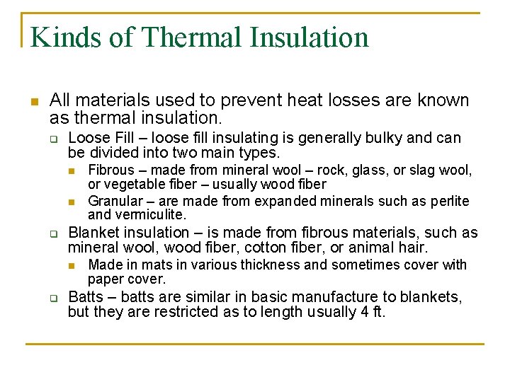 Kinds of Thermal Insulation n All materials used to prevent heat losses are known