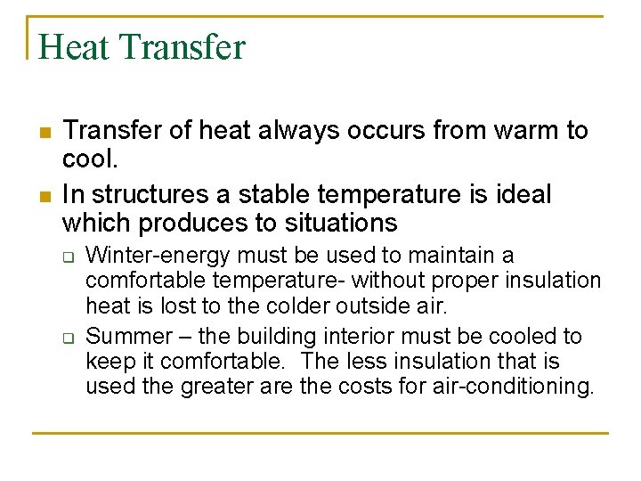 Heat Transfer n n Transfer of heat always occurs from warm to cool. In