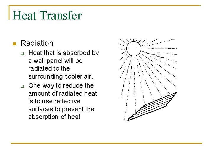 Heat Transfer n Radiation q q Heat that is absorbed by a wall panel