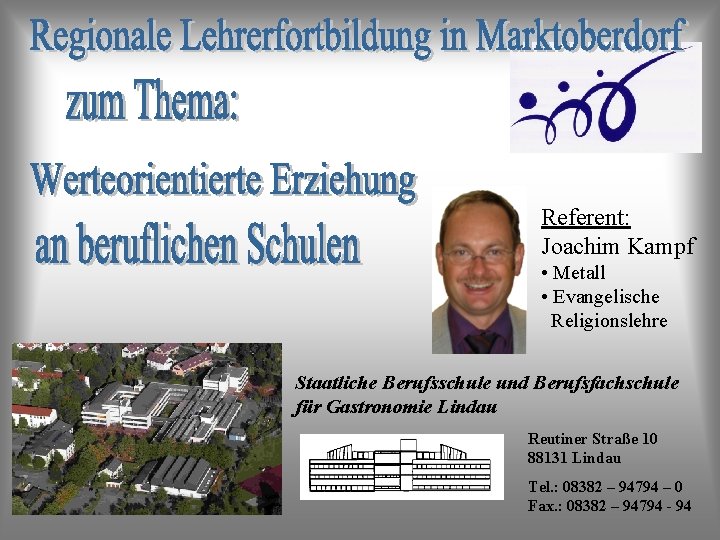 Referent: Joachim Kampf • Metall • Evangelische Religionslehre Staatliche Berufsschule und Berufsfachschule für Gastronomie