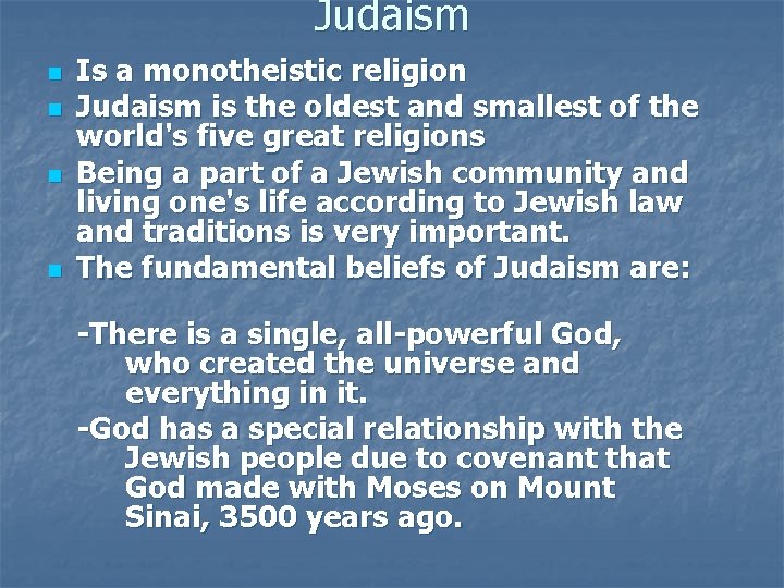 Judaism n n Is a monotheistic religion Judaism is the oldest and smallest of