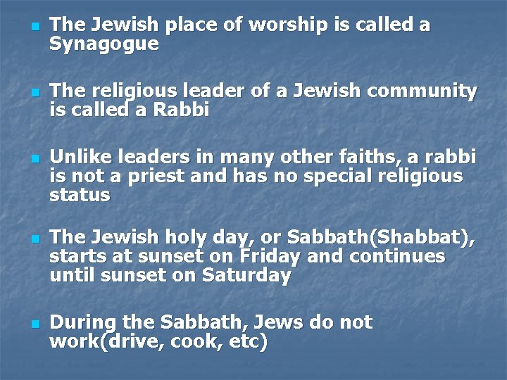 n The Jewish place of worship is called a Synagogue n The religious leader