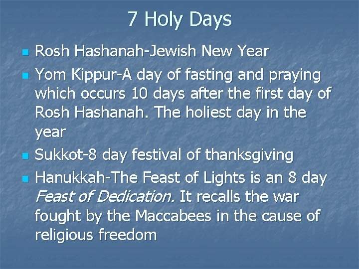 7 Holy Days n n Rosh Hashanah-Jewish New Year Yom Kippur-A day of fasting