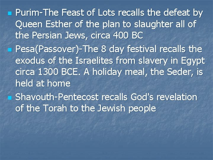 n n n Purim-The Feast of Lots recalls the defeat by Queen Esther of