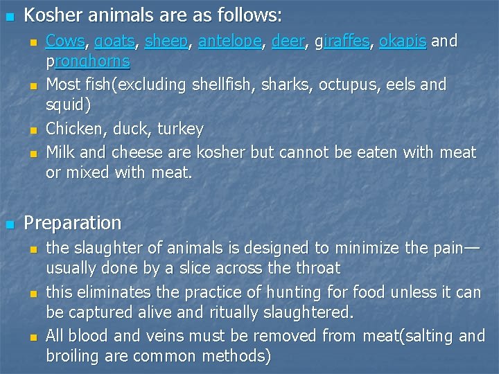 n Kosher animals are as follows: n n n Cows, goats, sheep, antelope, deer,