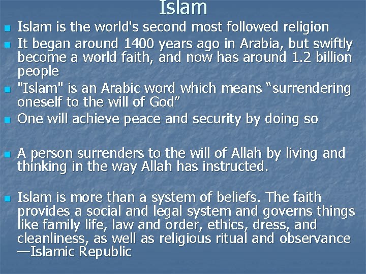 Islam n n n Islam is the world's second most followed religion It began