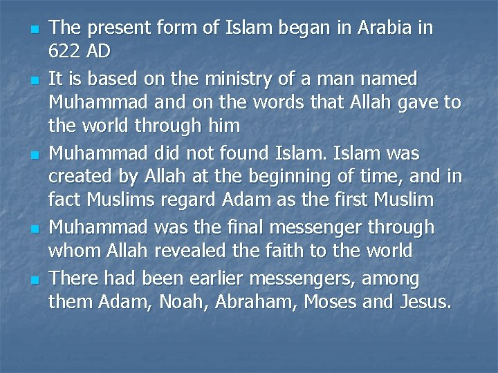 n n n The present form of Islam began in Arabia in 622 AD