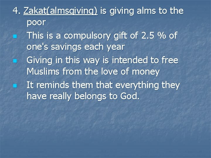 4. Zakat(almsgiving) is giving alms to the poor n This is a compulsory gift