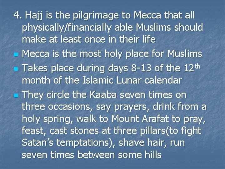 4. Hajj is the pilgrimage to Mecca that all physically/financially able Muslims should make