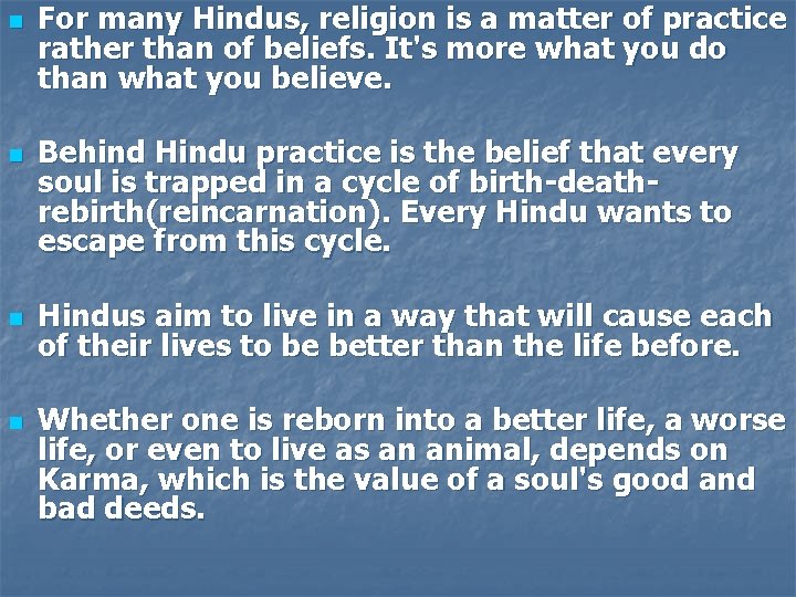 n n For many Hindus, religion is a matter of practice rather than of